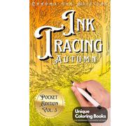 Autumn Ink Tracing Reverse Coloring Book: Follow the White Lines to Reveal Charming Autumn Patterns, Harvest, Beautiful Fall Landscapes,: Draw with Pen and Ink, Ideal for Stress Relief and Gift-Giving