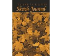 Autumn Inspiration - Sketch Journal: Aesthetic Fall-Themed Drawing Book-6x9, 200 Pages, Cream Paper