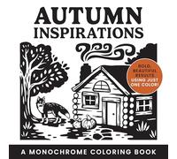 Autumn Inspirations: A Monochrome Coloring Book (Bold, Beautiful Results Using Just One Color!)