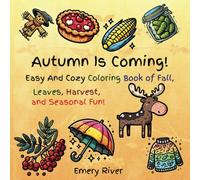 Autumn is Coming: Easy and Cozy Coloring Book of Fall, Leaves, Harvest, and Seasonal Fun!