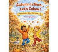 Autumn Is Here…Let’s Colour!: A Colouring Book For Ages 3-6