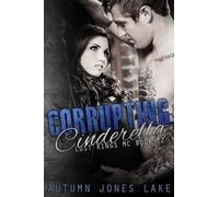 Autumn Jones Lake Corrupting Cinderella (Lost Kings MC, Book 2) (Tascabile)