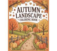 Autumn Landscape Coloring Book: Hours of Fun for Adults and Children