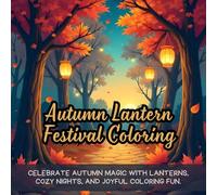 Autumn Lantern Festival Coloring: Cute Coloring Book for Kids, Coloring Book for Adults, Kawaii Coloring Book, Cozy Autumn Coloring Book, Fall Season ... and Kids, Charming Autumn Village Coloring