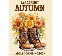 Autumn Large Print Adult Coloring Book: 50 Simple, Bold and Easy Fall Inspired Designs with Autumn Scenes, Country Autumn Scenes, Charming Pumpkins, ... and More for Stress Relief and Relaxation