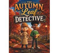 Autumn Leaf Detective: A Cozy Fall Adventure About Clues, Friendship, and a Beautiful Leaf Mystery For Kids Ages 4-9
