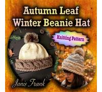 Autumn Leaf Winter Beanie Hat: Knitting Pattern
