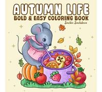 Autumn Life: Bold and Easy Coloring Book for Adults and Kids with Cozy Fall Moments, Cute Animals, Pumpkins and Harvest Scenes