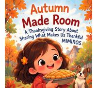 Autumn Made Room: A Thanksgiving Story About Sharing What Makes Us Thankful