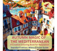 Autumn Magic of the Mediterranean: A Creative Coloring Book for Relaxation - Standard Edition