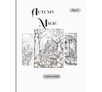 Autumn Magic Part 3: Serene Autumn Scenes & Countryside Charm | Nature-Inspired Adult Coloring Book with Villages, Cottages & Scenic Views | ... Creativity, Calm & Joy | Tranquil Fall Escape