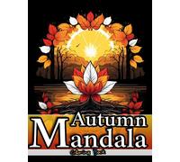 Autumn Mandala Patterns Coloring Book for Adults: Rustic Harvest Feast Mandalas for Stress Relief and Reconnect with Nature