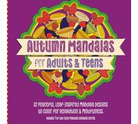 Autumn Mandalas for Adults & Teens: 32 Peaceful, Leaf-Inspired Mandala Designsto Color for Relaxation & Mindfulness, Volume 1 of the Cozy Mandala Seasons Series