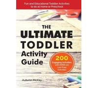 Autumn McKay The Ultimate Toddler Activity Guide (Copertina rigida)
