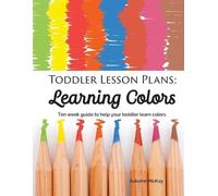 Autumn McKay Toddler Lesson Plans - Learning Colors (Tascabile) Early Learning