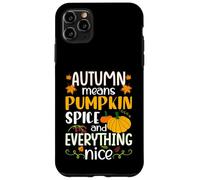 Autumn Means Pumpkin Spice and Everything Nice Thanksgiving Custodia per iPhone 11 Pro Max