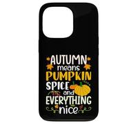Autumn Means Pumpkin Spice and Everything Nice Thanksgiving Custodia per iPhone 13 Pro
