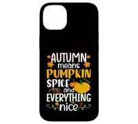 Autumn Means Pumpkin Spice and Everything Nice Thanksgiving Custodia per iPhone 14 Plus