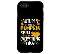 Autumn Means Pumpkin Spice and Everything Nice Thanksgiving Custodia per iPhone SE (2020) / 7/8