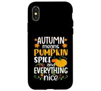 Autumn Means Pumpkin Spice and Everything Nice Thanksgiving Custodia per iPhone X/XS