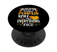 Autumn Means Pumpkin Spice and Everything Nice Thanksgiving PopSockets PopGrip Adesivo