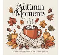 Autumn Moments: A Cozy Fall Coloring Book for Relaxation