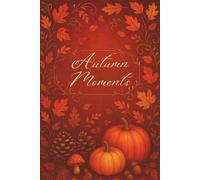 Autumn Moments: A lined journal for note-taking and seasonal reflection.