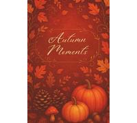 Autumn Moments: A lined journal for note-taking and seasonal reflection.