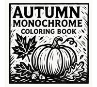Autumn Monochrome coloring book: One-Color Autumn Pumpkin Ink Drawings for Relaxation
