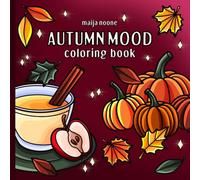 Autumn Mood: A coloring book for adults, teens and kids. Simple illustrations inspired by the golden light of autumn, and warm and cozy settings.