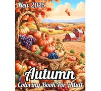 Autumn New 2025 Coloring Book For Adult: 100 Page Autumn Scenes Designs Autumn Coloring Book For Adult