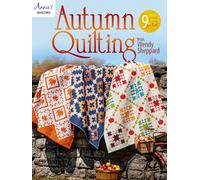 Autumn Quilting With Wendy Sheppard: 9 Vibrant Designs for Fall