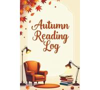 Autumn Reading Log: Cozy Fall Book Tracker for Seasonal Readers - Organize Dates, Titles & Authors with Autumn Charm!