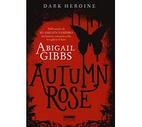 Autumn rose. Dark heroine