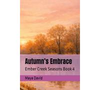 Autumn’s Embrace: Ember Creek Seasons Book 4