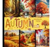 Autumn scrapbook paper: fall season forests and countryside scenery with Pumpkins, Leaves & Cozy Seasonal Designs for Crafting, junk Journaling, Card Making & DIY Projects