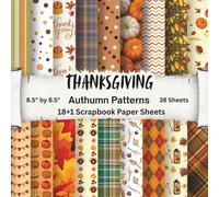 Autumn Scrapbook Paper Pack: 19 Unique Designs (38 Double-Sided Sheets, 8.5"x8.5") | Thanksgiving Fall Patterns, Pumpkins, Plaids, Leaves & Cozy Harvest Backgrounds for Crafts, Journals & DIY Projects