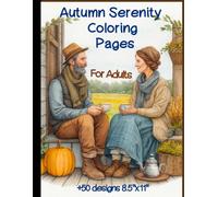 Autumn Serenity Coloring Pages for Adults: Large-Print, Single-Sided Fall Scenes: pumpkins, porches, cozy mugs, markets & leaves (8.5”×11”, 114 pages)