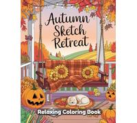 Autumn Sketch Retreat Coloring Book for Adults & Teens - Cozy Fall Scenes, Forest Cabins, Pumpkins, Falling Leaves, Rustic Decor, Relaxing Autumn Art for Creativity & Seasonal Stress Relief