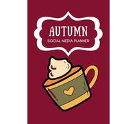 Autumn Social Media Planner: Seasonal Social Media Burgundy Scheduler - Notebook for Autumn Content Strategy Campaign