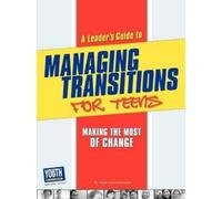 Autumn Spanne A Leader's Guide to Managing Transitions for Teens (Tascabile)