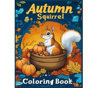 Autumn Squirrel Coloring Book: Squirrel in Wooden Bowl with Acorns Coloring Pages for Stress Relief