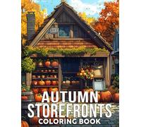 Autumn Storefronts Coloring Book: Charming of Fall Coloring Pages with Shopping and Shopfront Scenes Illustrations for Kids, Teens & Adults Fun & Relaxation