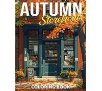 Autumn Storefronts Coloring Book: Cozy Fall Scenes Coloring Pages with Charming Shops, Rustic Fall Streets, and Wholesome Designs for All Ages Relaxation