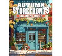 Autumn Storefronts Coloring Book: Explore Charming Fall Shops Coloring Pages with Cozy Illustrations for All Ages Stress Relief & Relaxation