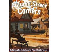 Autumn Street Corners Coloring Book: Cozy Fall Corner Coloring Pages with Charming Scenes for Adults and Seniors, Ideal for Relaxation and Artistic Enjoyment