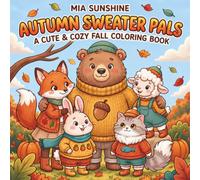 Autumn Sweater Pals - A Cute & Cozy Fall Coloring Book: An Adorable Fall Coloring Book with Cozy Animal Friends, Cute Autumn Activities, and Heartwarming Seasonal Adventures for Kids
