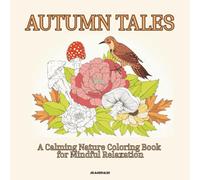 Autumn Tales: A Calming Nature Coloring Book for Mindful Relaxation