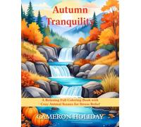 Autumn Tranquility: A Relaxing Fall Coloring Book with Cozy Animal Scenes for Stress Relief