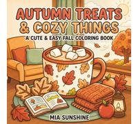 Autumn Treats & Cozy Things - A Cute & Easy Fall Coloring Book: Bold and Easy Coloring Book Featuring Warm Drinks, Sweet Treats, Cozy Corners, and Simple Autumn Designs for Relaxation